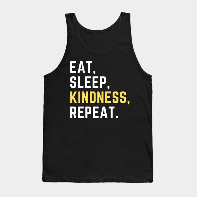 Eat sleep kindness repeat Tank Top by Artsychic1